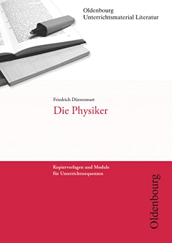 Oldenbourg Unterrichtsmaterial Literatur - Kopiervorlagen und Module für Unterrichtssequenzen: Die Physiker von Oldenbourg Schulbuchverl.